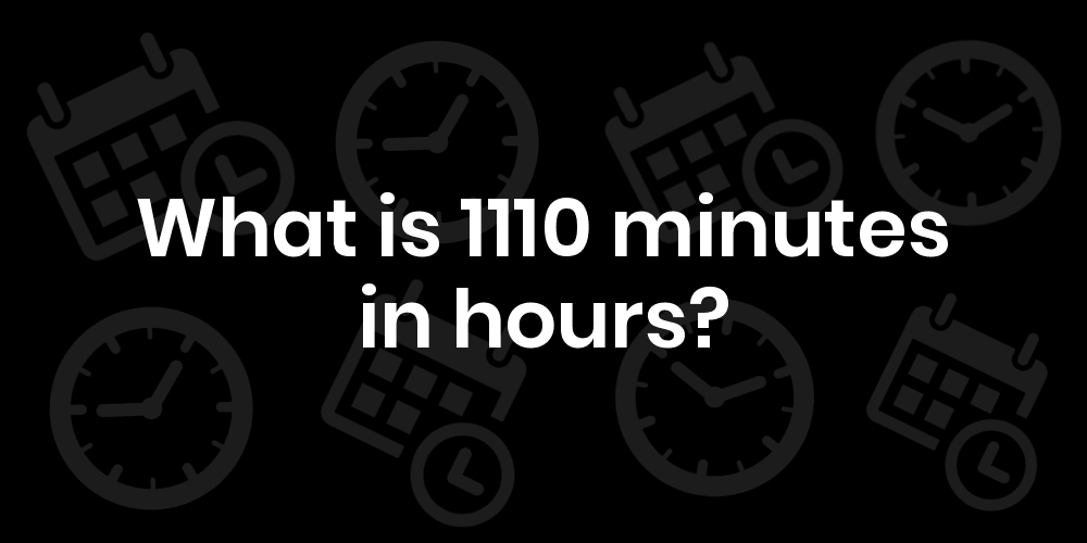 1110-minutes-to-hours