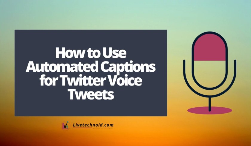 How to Use Automated Captions for Twitter Voice Tweets