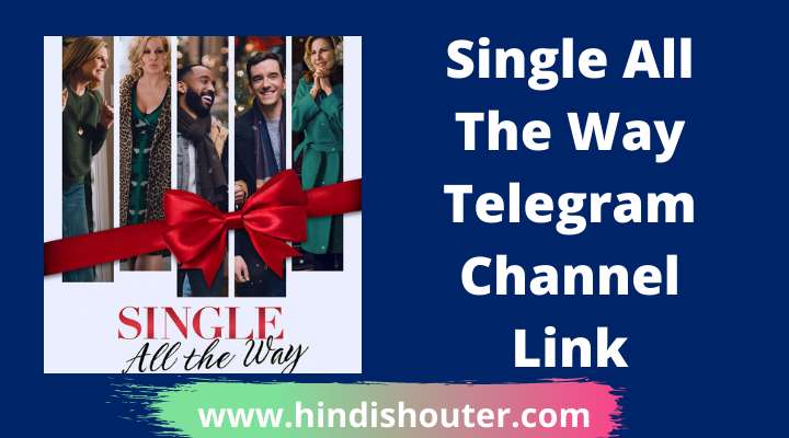 Single All The Way Movie Telegram Channel Link