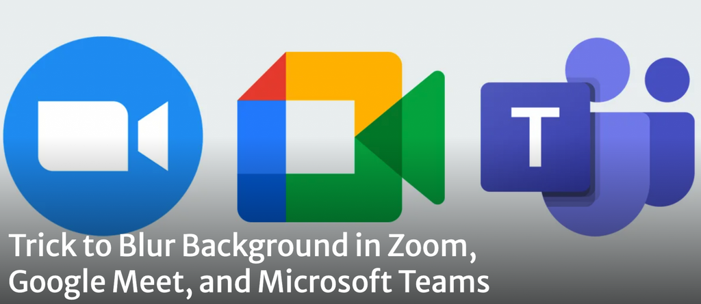 Trick to Blur Background in Zoom, Google Meet, and Microsoft Teams