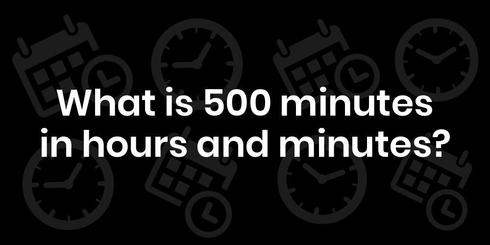 500-minutes-in-hours-and-minutes