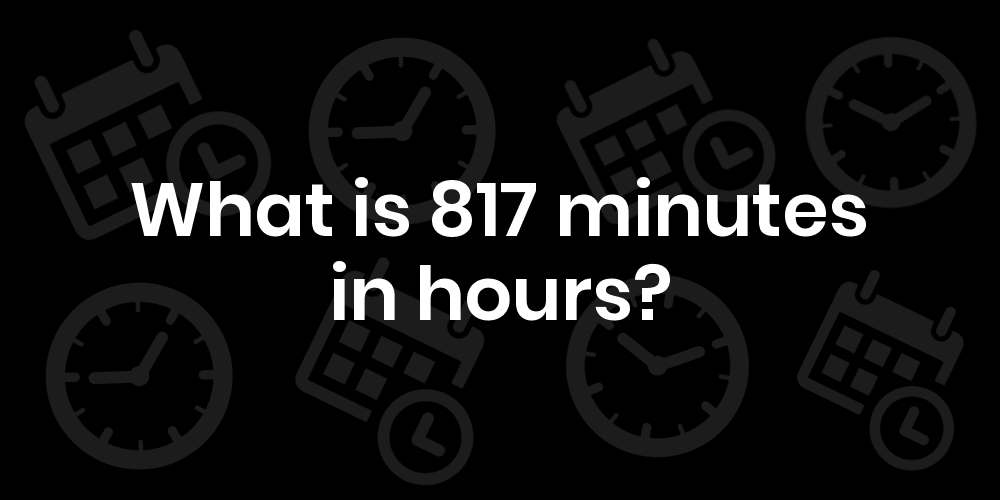 817-minutes-to-hours